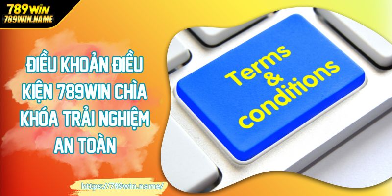 Điều kiện điều khoản 789win