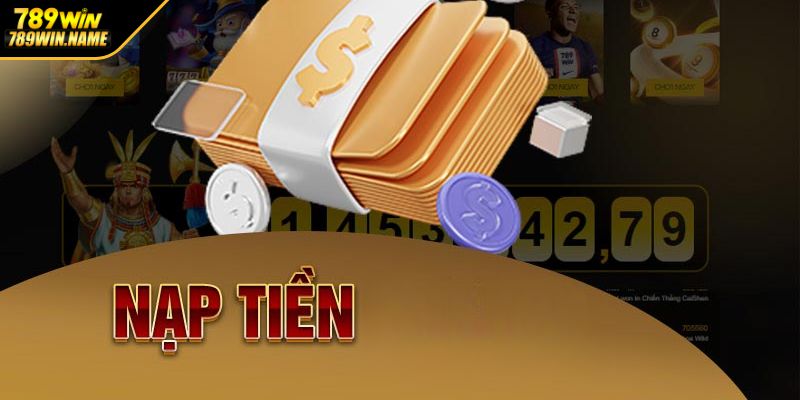 Yêu cầu cần thiết trước khi nạp tiền 789WIN