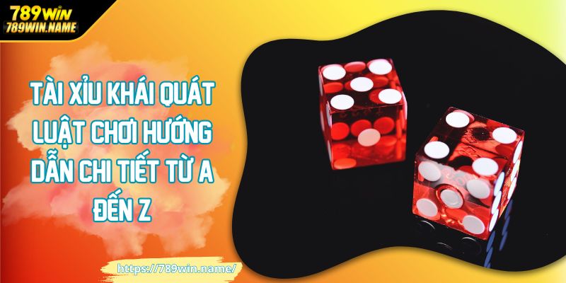 Tài xỉu khái quát luật chơi
