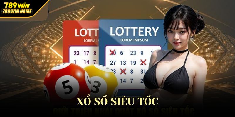 Xổ số siêu tốc là gì