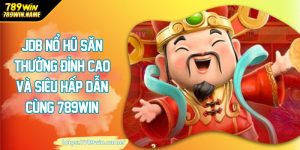 JDB nổ hũ săn thưởng đỉnh cao và siêu hấp dẫn cùng 789win