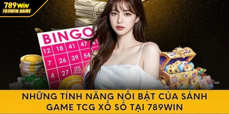 Những điểm nổi bật khẳng định vị thế của sảnh xổ số TCG