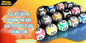 TCG xổ số tại 789winthees giới giải trí cơ hội trúng lớn