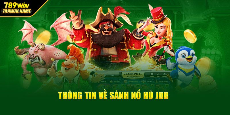 Tổng quan về JDB nổ hũ