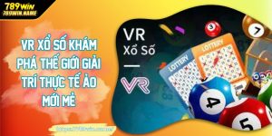 VR xổ số khám phá thế giới giải trí thực tế ảo mới mẻ